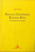 Bahasa Indonesia Bahasa Kita : Sekumpulan Karangan