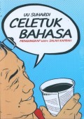 Celetuk bahasa : mengungkap 100+ salah kaprah