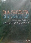 Dua Seni Rupa : Sepilihan Tulisan Sanento Yuliman