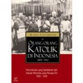 Orang-Orang Katolik Di Indonesia 1808 - 1942 : Jilid 2
