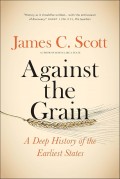 Against the Grain: A Deep History of the Earliest States