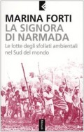 La Signora Di Narmada : Le lotte degli sfollati ambientali nel sud del mondo