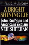 A Bright Shining Lie : John Paul Vann and America In Vietnam