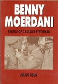 Benny Moerdani: Profile of A Soldier Statesman