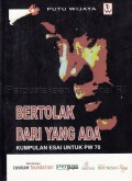 Bertolak dari yang Ada : kumpulan esai untuk pw 70