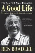 A Good life : newspapering and other adventures