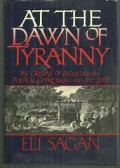 At The Dawn of Tyranny : The Origins of Individualism, Political Oppression, and The State