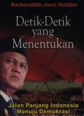 Detik-detik yang Menentukan: Jalan Panjang Indonesia Menuju Demokrasi
