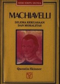 Machiavelli: Dilema Kekuasaan dan Moralitas