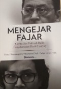 Mengejar Fajar: Cerita dan Fakta di Balik Penyelamatan Bank Century