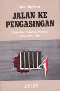 Jalan Ke Pengasingan : Pergerakan Nasional Indonesia Tahun 1927-1934