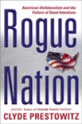 Rogue Nation : American Unilaterism and The Failure of Good Intentions
