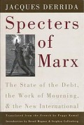 Specters of Marx : The State of The Debt, The Work of Mourning, and The New International