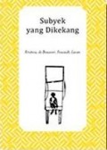 Subyek yang Dikekang : Pengantar Ke Pemikiran Julia Kristeva, Simone de Beauvoir, Michel Foucault, jacques Lacan