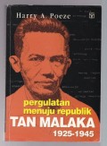 Tan Malaka : Pergulatan Menuju Republim 1897 - 1925