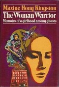 The Woman Warrior : Memoirs of a Girlhood Among Ghost