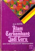 Alam Berkembang Jadi Guru : Adat dan Kebudayaan Minangkabau