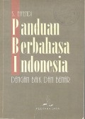 Panduan Berbahasa Indonesia : Dengan Baik dan Benar