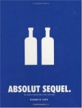 Absolut Sequel : The Absolut Advertising Story Continues