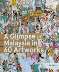 A Glimpse of Malaysia in 60 Artworks
