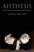 Aisthesis: Scenes from The Aesthetic Regime of Art