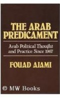 The Arab Predicament : Arab Political Thought and Practice Since 1967