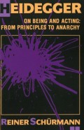 Heidegger on Being and Acting : From Principles To Anarchy