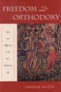 Freedom and Orthodoxy : Islam and Difference In The Post-Andalusian Age