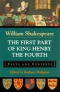 The first part of King Henry the fourth : texts and contexts