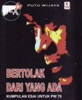 Bertolak dari yang ada:Kumpula Esai Untuk PW 70