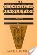 The Orientalizing revolution: near eastern influence on greek culture in the early archaic age