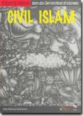 Civil Islam : Islam dan Demokratisasi Di Indonesia