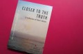 Closer To The Truth : A Collection of Short Stories