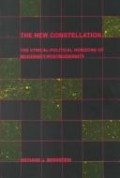 The New Constellation : The ethical-political horizons of modernity/postmodernity