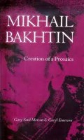 Mikhail Bakhtin : creation of a prosaics