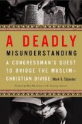 A Deadly Misunderstanding: A Congressman's Quest To Bridge The Muslim-Christian Divide