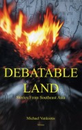 Debatable Land : Stories From Southeast Asia