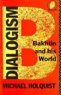 Dialogism : Bakhtin and his world