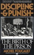 Discipline and Punish : The Birth of Prison