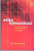 Etika Komunikasi : Manipulasi Media, Kekerasan, dan Pornografi