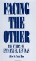 Facing The Other : The Ethics of Emmanuel Levinas