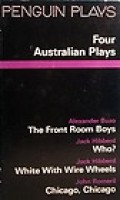 Four Australian plays : Alexander Buzo: The Front Room Boys, Jack Hibberd: Who? White With Wire Wheels, John Romeril : Chicago, Chicago