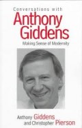 Conversations with Anthony Giddens : Making Sense of Modernity