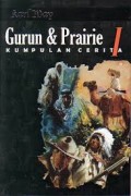 Gurun & Praire I : kumpulan cerita