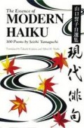The Essence of Modern haiku : 300 poems