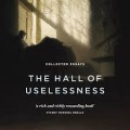 The Hall Of Uselessness
