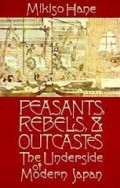 Peasant, rebels, & outcastes : the underside of modern Japan