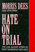 Hate on Trial : The Case Against America's Most Dangerous Neo-Nazi