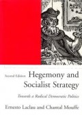 Hegemony and Socialist Strategy : Towards A Radical Democratic Politics