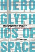 Hieroglyphics of Space : Reading and Experiencing The Modern Metropolis